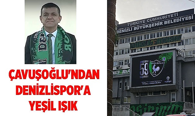  Çavuşoğlu'ndan Denizlispor'a yeşil ışık