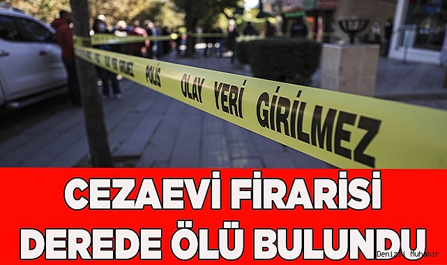 Cezaevi firarisi derede ölü bulundu