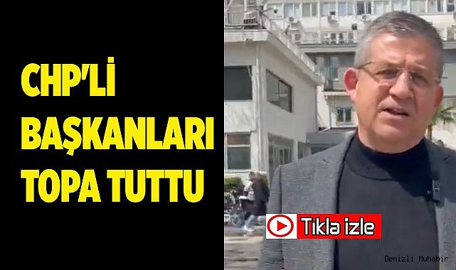 CHP'Lİ BAŞKANLARI TOPA TUTTU