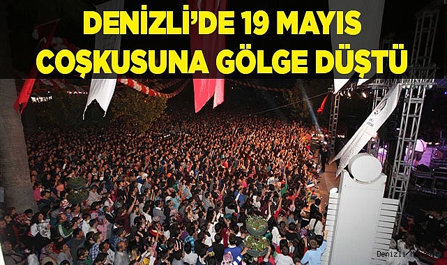 Denizli’de 19 Mayıs kutlamalarına gölge düştü
