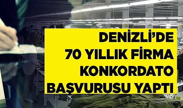 Denizli’de 70 yıllık firma konkordato başvurusu yaptı