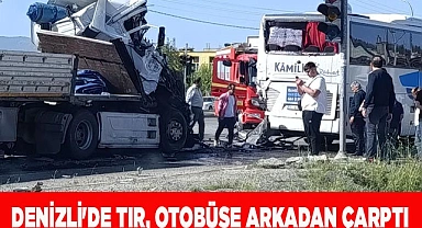 Denizli'de tır, otobüse arkadan çarptı