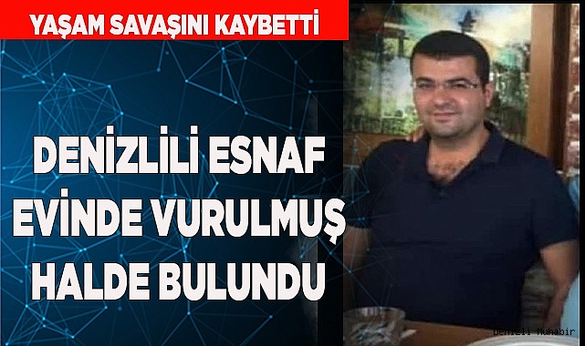 Denizlili esnaf yaşam mücadelesini kaybetti