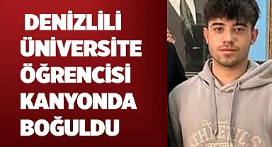  Denizlili üniversite öğrenicisi kanyonda boğuldu