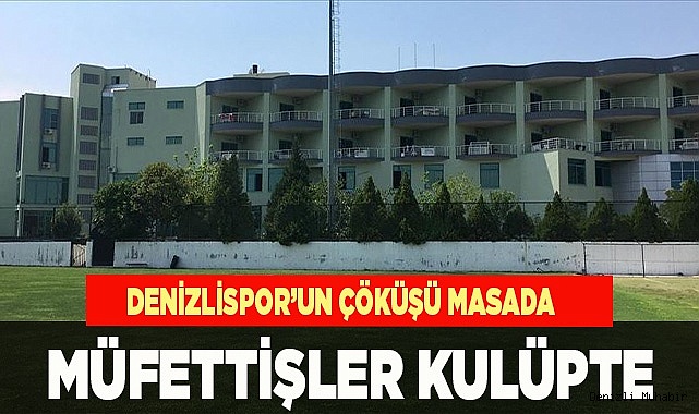 Denizlispor’da detaylı inceleme