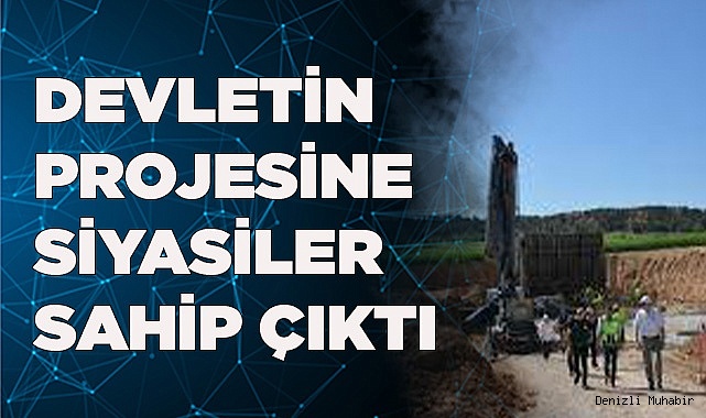 DEVLETİN PROJESİNE SİYASİLER SAHİP ÇIKTI