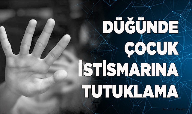 Düğünde çocuk istismarına tutuklama