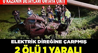 Elektrik direğine çarpmış: 2 ölü 1 yaralı