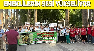 EMEKLİLERİN SESİ YÜKSELİYOR