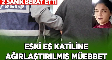 ESKİ EŞ KATİLİNE AĞIRLAŞTIRILMIŞ MÜEBBET