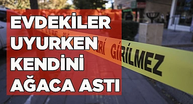 EVDEKİLER UYURKEN KENDİNİ ASTI