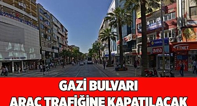 GAZİ BULVARI TRAFİĞE KAPATILACAK