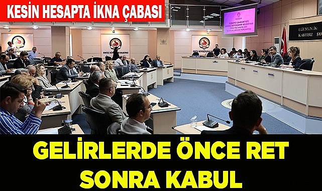 GELİRLERDE ÖNCE RET SONRA KABUL