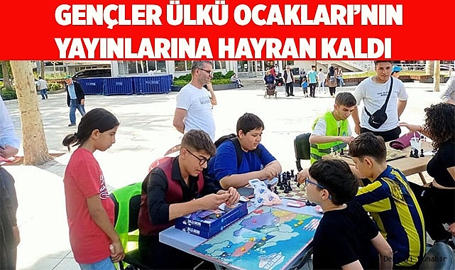 GENÇLER ÜLKÜ OCAKLARI’NIN  YAYINLARINA HAYRAN KALDI