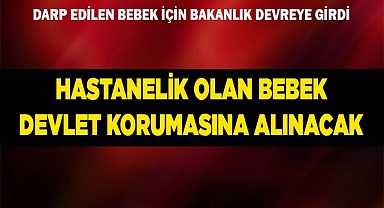 Hastanelik olan bebek devlet korumasına alınacak