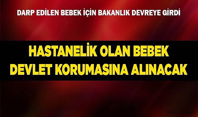 Hastanelik olan bebek devlet korumasına alınacak