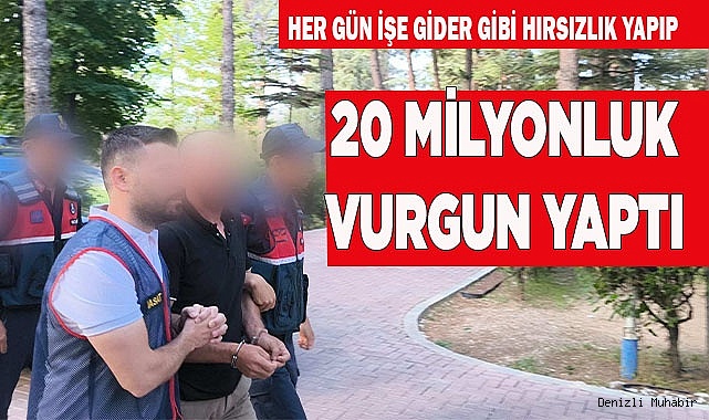 Her gün işe gider gibi hırsızlık yapıp, 20 milyonluk vurgun yaptı