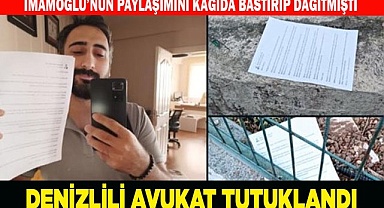 İmamoğlu'nun paylaşımını kağıda bastırıp dağıtan Denizlili Avukat tutuklandı