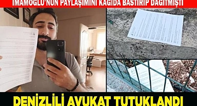 İmamoğlu'nun paylaşımını kağıda bastırıp dağıtan Denizlili Avukat tutuklandı