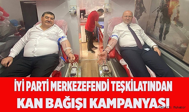 İYİ Parti Merkezefendi Teşkilatından kan bağışı kampanyası