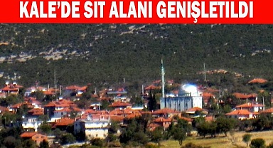 KALE’DE SİT ALANI GENİŞLETİLDİ