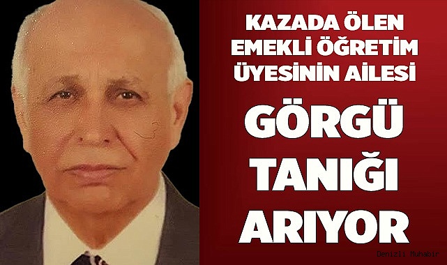 Kaza hayatını kaybeden emekli öğretim üyesinin ailesi görgü tanığı arıyor