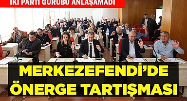 MERKEZEFENDİ’DE ÖNERGE TARTIŞMASI