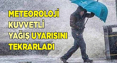 Meteoroloji kuvvetli yağış uyarısını tekrarladı