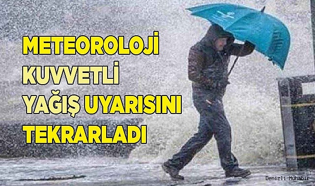 Meteoroloji kuvvetli yağış uyarısını tekrarladı