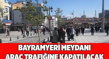 MEYDAN TAMAMEN YAYALARA AİT OLACAK