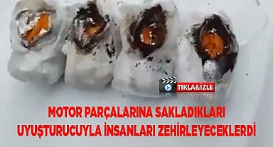 Motor parçalarına sakladıkları uyuşturucuyla insanları zehirleyeceklerdi