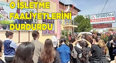 O İŞLETME FAALİYETLERİNİ DURDURDU