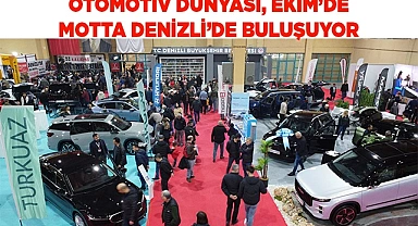 OTOMOTİV DÜNYASI, EKİM’DE  MOTTA DENİZLİ’DE BULUŞUYOR
