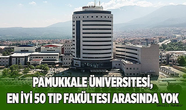 Pamukkale Üniversitesi, en iyi 50 tıp fakültesi arasında yok