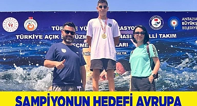 ŞAMPİYON YÜZÜCÜNÜN HEDEFİ AVRUPA