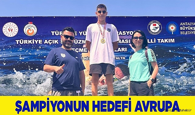 ŞAMPİYON YÜZÜCÜNÜN HEDEFİ AVRUPA