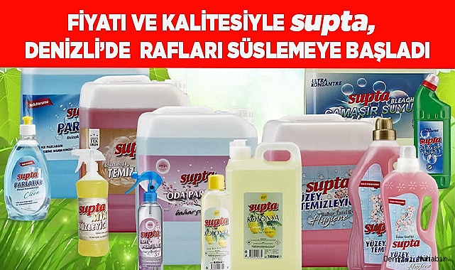 SUPTA, DENİZLİ’DE  RAFLARI SÜSLEMEYE BAŞLADI