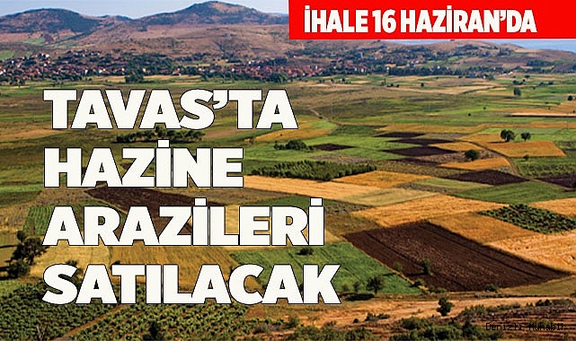 TAVAS’TA HAZİNE ARAZİLERİ SATILACAK