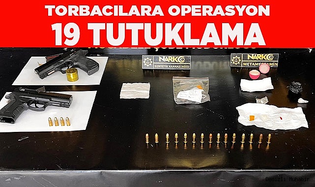 TORBACILARA OPERASYON 19 TUTUKLAMA