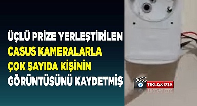 Üçlü prize yerleştirilen casus kameralarla çok sayıda kişinin görüntüsünü kaydetmiş