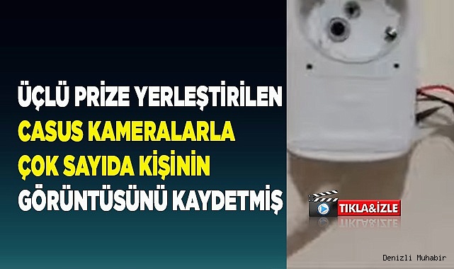 Üçlü prize yerleştirilen casus kameralarla çok sayıda kişinin görüntüsünü kaydetmiş