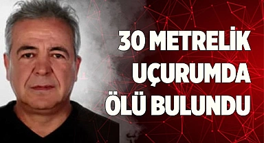 30 metrelik uçurumda ölü bulundu