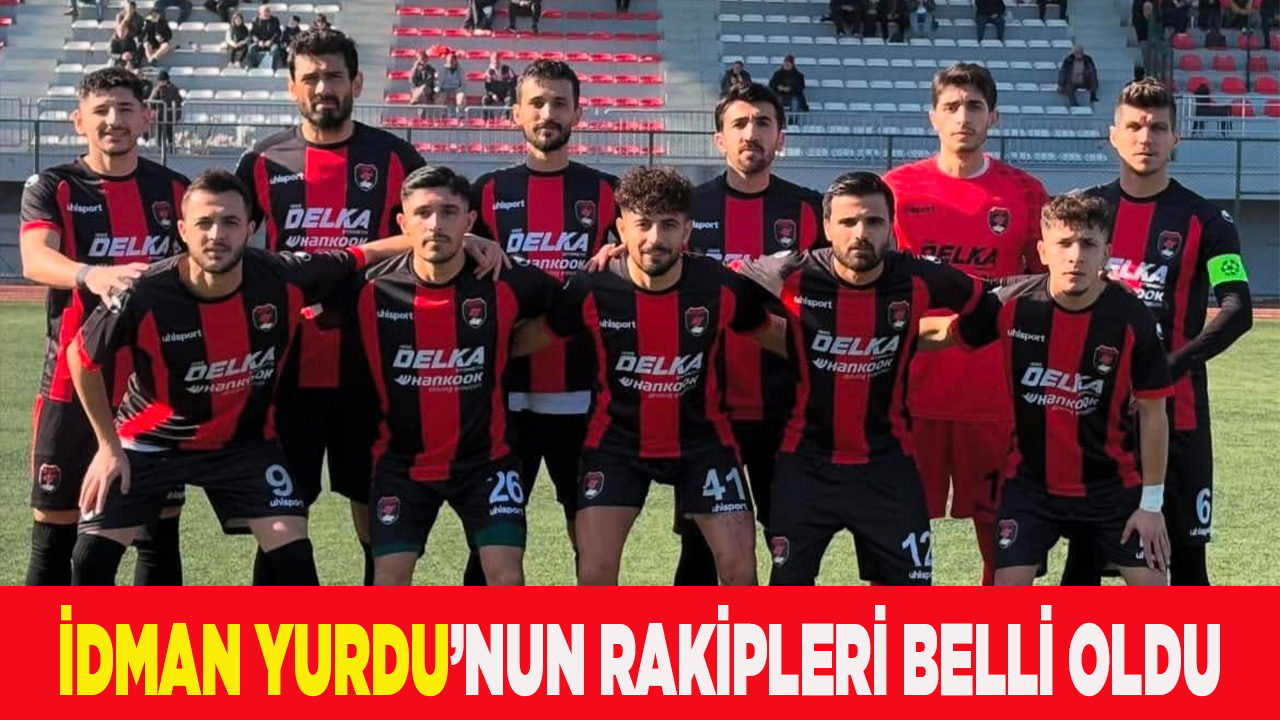 İDMAN YURDU’NUN RAKİPLERİ BELLİ OLDU