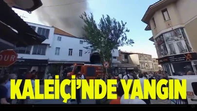 TARİHİ KALEİÇİ’NDE YANGIN