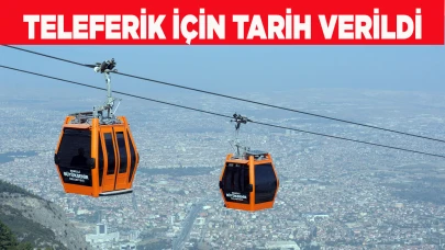 Teleferik için tarih verildi