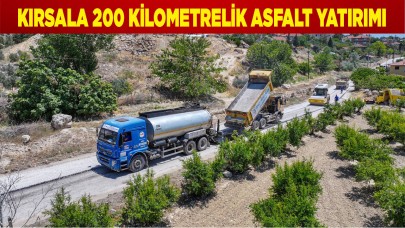 KIRSALA 200 KİLOMETRELİK ASFALT YATIRIMI