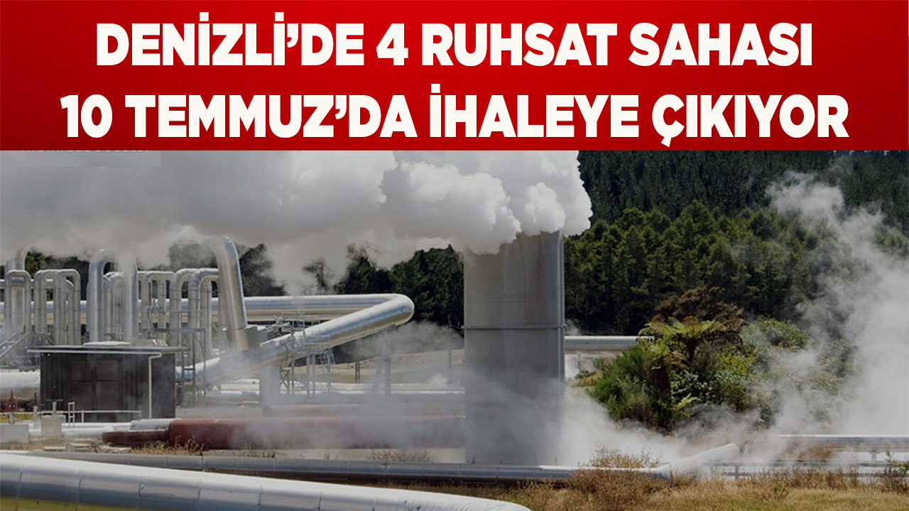 Denizli’de 4 jeotermal sahası 10 Temmuz’da ihaleye çıkıyor