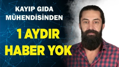 Kayıp gıda mühendisi'nden 1 aydır haber yok