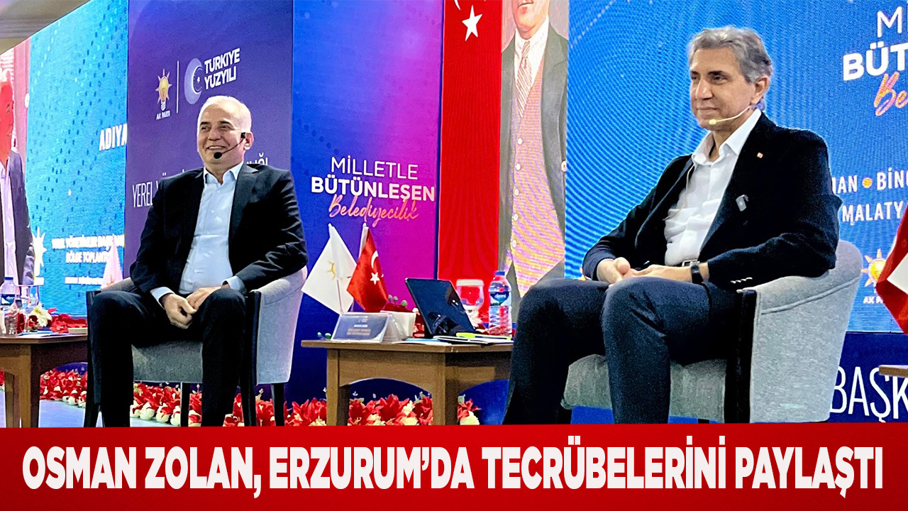 Osman Zolan, Erzurum’da tecrübelerini paylaştı