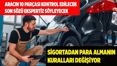 Sigortadan para almanın kuralları değişiyor